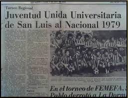 Juventud Unida Universitaria al Nacional. Los puntanos disputaron el Nacional 1979, siendo el único equipo de la provincia en jugar Primera División.